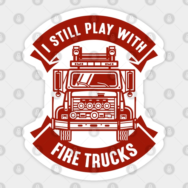 I Still Play With Fire Trucks Sticker by CreativeJourney